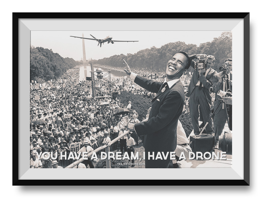 Obama. You have a dream. I have a drone